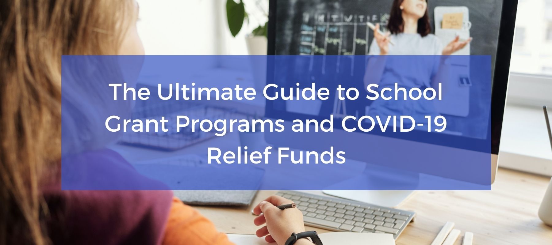 Grants to Fund Technology and COVID19 Resources for Your School